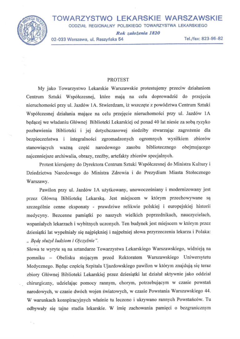 Pierwsza strona oficjalnego protestu Towarzystwa Lekarskiego Warszawskiego przeciwko działaniom Centrum Sztuki Współczesnej zmierzającym do przejęcia nieruchomości przy ul. Jazdów 1A w Warszawie. Tekst podkreśla, że Pawilon jest od ponad 40 lat siedzibą Głównej Biblioteki Lekarskiej, miejscem o ogromnym znaczeniu historycznym i narodowym, gdzie przechowywane są cenne zabytki medycyny.