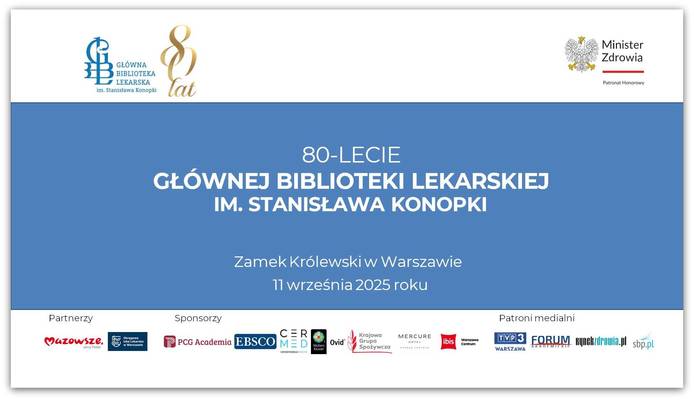 Grafika informująca o jubileuszu 80-lecia Głównej Biblioteki Lekarskiej im. Stanisława Konopki pod patronatem honorowym Ministra Zdrowia. Termin: 11 września 2025 roku. Miejsce: Zamek Królewski w Warszawie. Na dole widoczne logotypy licznych partnerów, sponsorów oraz patronów medialnych wydarzenia.