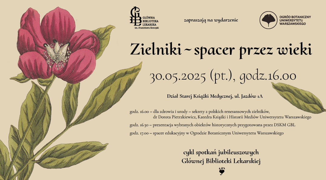 Plakat zapraszający na wydarzenie „Zielniki – spacer przez wieki” w ramach cyklu jubileuszowego Głównej Biblioteki Lekarskiej. Grafika przedstawia ilustrację botaniczną czerwonego kwiatu piwonii. Termin: 30.05.2025 (pt.), godz. 16:00. Miejsce: Dział Starej Książki Medycznej, ul. Jazdów 1A.